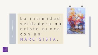 La intimidad verdadera no existe nunca con un NARCISISTA [upl. by Nyladnek]