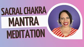 Sacral Chakra Mantra Meditation [upl. by Alec]