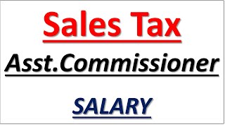 Assistant Commissioner Salary Sales Tax [upl. by Selokcin]