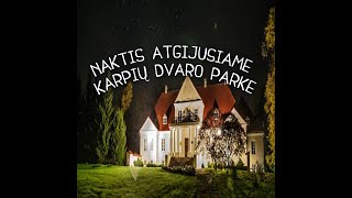 Naktis atgijusiame Karpių dvaro parke [upl. by Boyes]