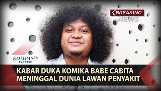 📶LIVE  Kabar Duka Komika Babe Cabita Meninggal Dunia Lawan Penyakit Langka [upl. by Steere88]