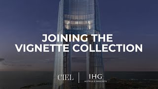 Joining the Vignette Collection  Ciel  Worlds Tallest Hotel  The First Group [upl. by Notgnirra]