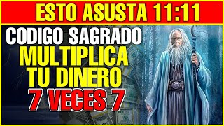 DA MIEDO Multiplica Tu Dinero 7 Veces 7 Codigo Sagrado 1111 [upl. by Yelrebmik]