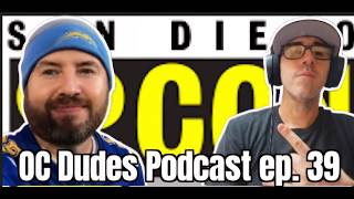 The OC Dudes Ep 39  San Diego Comic Con Preview [upl. by Verlee551]