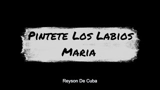 PINTATE LOS LABIOS MARIA Cover al estilo de Reyson De Cuba [upl. by Gaige]