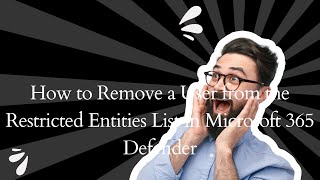 How to Remove a User from the Restricted Entities List in Microsoft 365 Defender [upl. by Gualtiero]