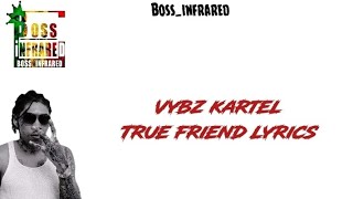 Vybz Kartel  True Friends Lyrics [upl. by Zurc]