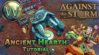 Against the Storm Tutorial  The Ancient Hearth  AtS Tutorial [upl. by Reyem857]