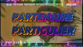 PARTENAIRE PARTICULIER  Partenaire Particulier DJ ReMix [upl. by Clint]