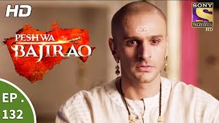 Peshwa Bajirao  पेशवा बाजीराव  Ep 132  25th July 2017 [upl. by Witha]