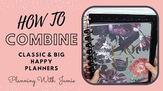 HOW TO COMBINE YOUR CLASSIC AND BIG HAPPY PLANNERS  PUTTING MULTIPLE SIZED HAPPY PLANNERS TOGETHER [upl. by Annayar]