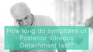 How long do symptoms of posterior vitreous detachment last [upl. by Eerol]