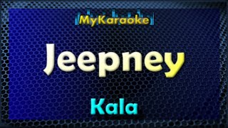 JEEPNEY  Karaoke version in the style of KALA [upl. by Eirena52]