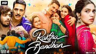 Raksha Bandhan Full Movie  Akshay Kumar  Bhumi Pednekar  Sadia Khateeb  Review amp Facts HD [upl. by Aisatsanna439]