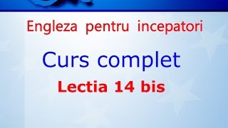 Curs de Limba Engleza Incepatori Complet Lectia 14 bis [upl. by Castle]