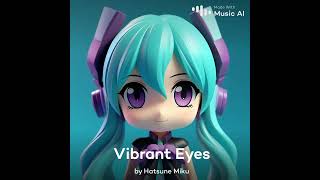 vibrant eyes Hatsune Miku [upl. by Anirret]