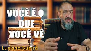 VOCÊ É O QUE VOCÊ VÊ  Luciano Subirá [upl. by Ppilihp]