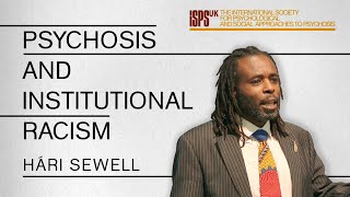 Psychosis and Institutional Racism  Hári Sewell [upl. by Garbe]