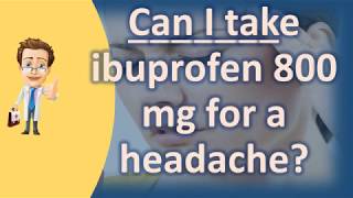 Can I take ibuprofen 800 mg for a headache   Health Channel [upl. by Rennoc]