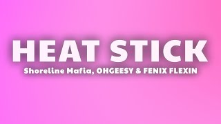 Shoreline Mafia  HEAT STICK Lyrics [upl. by Lonee284]