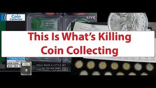 This Is Whats Hurting Coin Collecting Hobby Numismatics Is Being Ruined [upl. by Nikolia]