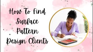 How To Find Surface Pattern Design Clients in 2024 [upl. by Dorreg]