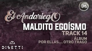 El Andariego  Maldito Egoísmo  Música Popular [upl. by Thunell]