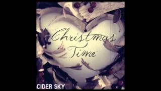 Christmas Time  Cider Sky [upl. by Eras]