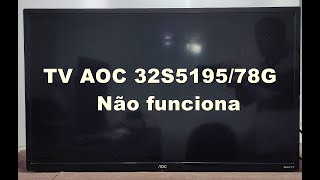 TV AOC modelo 32S519578G Não liga [upl. by Serg]