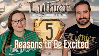 Luthier the Art of the Instrument  5 Reasons this Board Game is a Masterpiece [upl. by Drapehs]