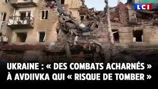 Ukraine  « des combats acharnés » à Avdiivka qui « risque de tomber » [upl. by Grube]