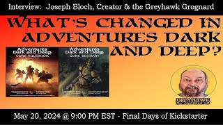 Interview Joseph Bloch Greyhawk Grognard YouTube Creator of Adventurers Dark amp Deep RPG [upl. by Cloutman788]