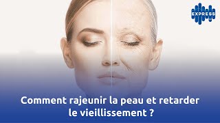 Comment rajeunir la peau et retarder le vieillissement [upl. by Lawrence]