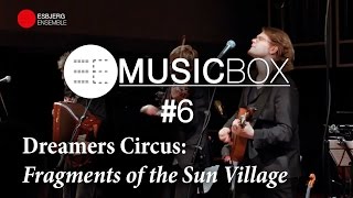 Dreamers Circus Fragments of the Sun Village  EE Music Box 6 [upl. by Emmaline673]