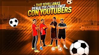 ¡EL MEJOR PENALTI CHALLENGE CON YOUTUBERS  DAB SEVILLANAS💃 [upl. by Nanor]