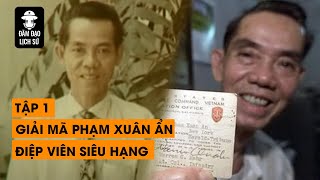 TỔNG HỢP PHẦN 1  GIẢI MÃ ĐIỆP VIÊN HOÀN HẢO PHẠM XUÂN ẨN LY KỲ HƠN PHIM HOLYWOOD ĐÀM ĐẠO LỊCH SỬ [upl. by Ela]