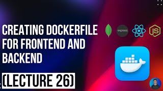 Creating Dockerfile for frontend and backend  Docker For Beginners Series  lecture 26 [upl. by Wiedmann]