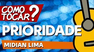 COMO TOCAR PRIORIDADE MIDIAN LIMA • AULA DE VIOLÃO  ZAP319 9244 8620 PARA AULAS ONLINE AO VIVO [upl. by Annasoh]