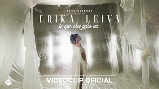 Erika Leiva  Lo que eres para mí Videoclip Oficial [upl. by Esac]