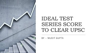 Ideal Test Series Score  How Much to Score in Test Series to Clear the UPSC [upl. by Nrubloc]