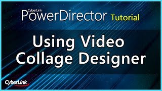 PowerDirector  Using Video Collage Designer  CyberLink [upl. by Lindholm93]