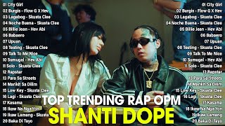 Trending Rap OPM 2024 Playlist  Shanti Dope Nonstop Songs 2024  Flow G Skusta Clee Shanti Dope [upl. by Malha]