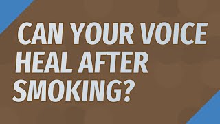 Can your voice heal after smoking [upl. by Aseeram887]