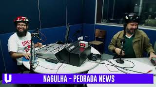 PROGRAMA NAGULHA  PEDRADA NEWS [upl. by Natan]