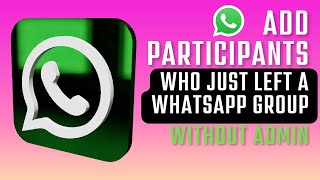 Add again a participant on whatsapp group who recently left the group [upl. by Shaff]