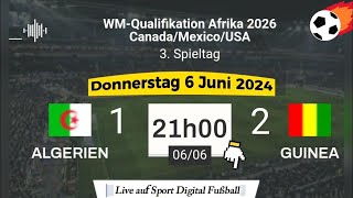 WMQualifikation 2026  Algerien 1  2 Guinea live auf Sport Digital Fußball – 06062024 um 21 Uhr [upl. by Nylannej]