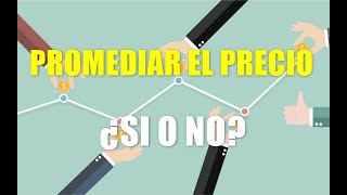 PROMEDIAR EL PRECIO EN TRADING SI O NO [upl. by Lak951]