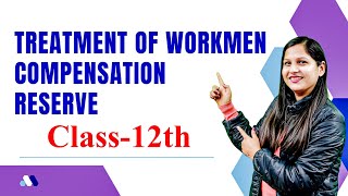 TREATMENT OF WORKMEN COMPENSATION RESERVE ACCOUNTANCY CLASS12TH [upl. by Atteloc]