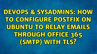 How to configure postfix on Ubuntu to relay emails through Office 365 SMTP with TLS [upl. by Anitsej]