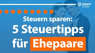 5 Steuertipps für Ehepaare 2024 [upl. by Honniball909]